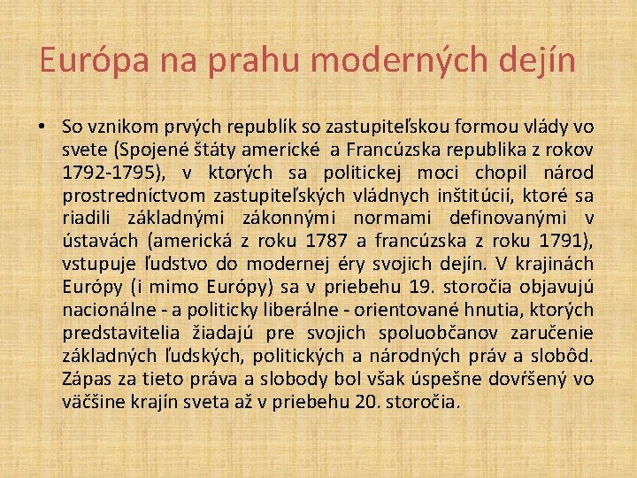 Európa na prahu moderných dejín • So vznikom prvých republík so zastupiteľskou formou vlády
