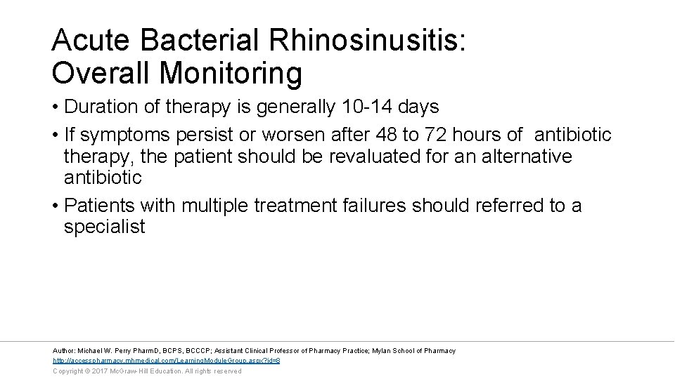 Acute Bacterial Rhinosinusitis: Overall Monitoring • Duration of therapy is generally 10 -14 days