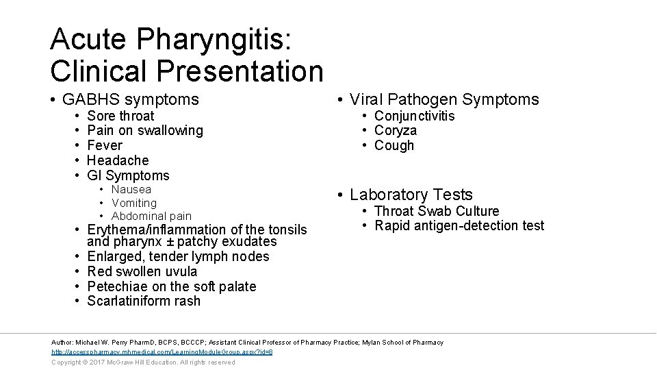 Acute Pharyngitis: Clinical Presentation • GABHS symptoms • • • Sore throat Pain on