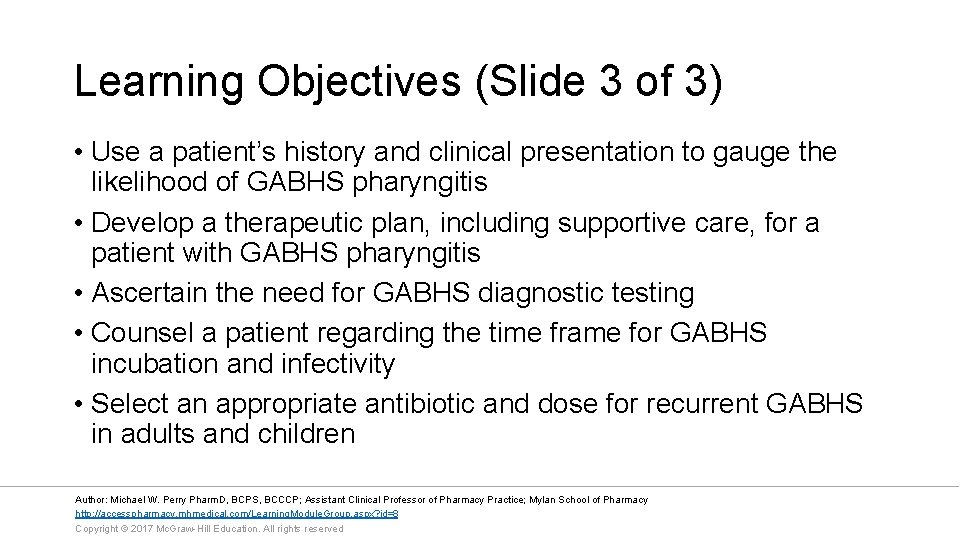 Learning Objectives (Slide 3 of 3) • Use a patient’s history and clinical presentation