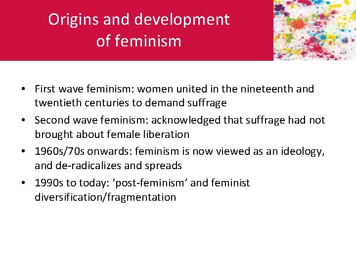 Origins and development of feminism • First wave feminism: women united in the nineteenth