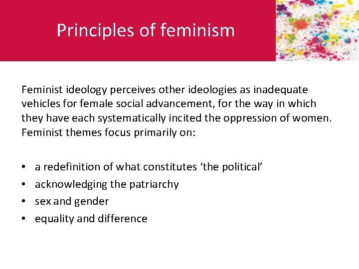 Principles of feminism Feminist ideology perceives other ideologies as inadequate vehicles for female social