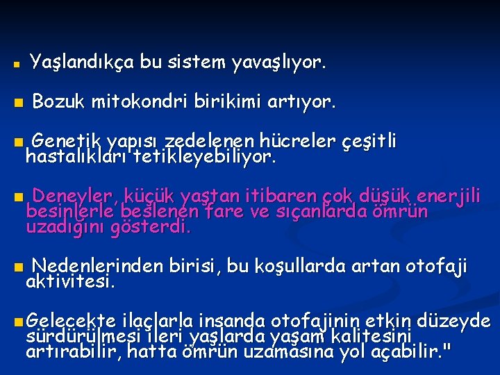 n Yaşlandıkça bu sistem yavaşlıyor. n Bozuk mitokondri birikimi artıyor. n n n Genetik