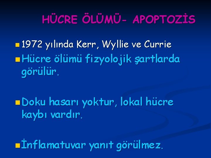 HÜCRE ÖLÜMÜ- APOPTOZİS n 1972 yılında Kerr, Wyllie ve Currie n Hücre ölümü fizyolojik