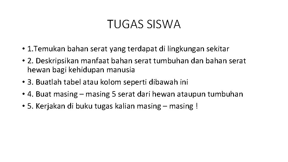 TUGAS SISWA • 1. Temukan bahan serat yang terdapat di lingkungan sekitar • 2.