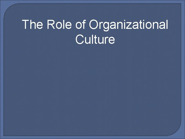 The Role of Organizational Culture 