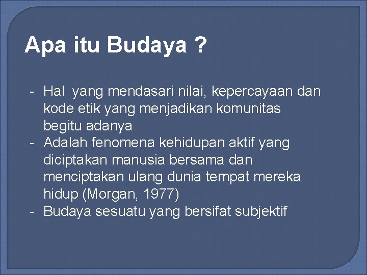 Apa itu Budaya ? - Hal yang mendasari nilai, kepercayaan dan kode etik yang