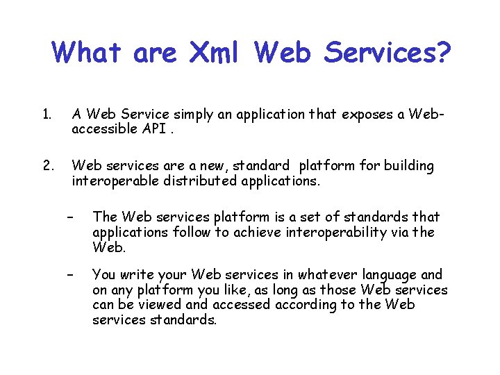 What are Xml Web Services? 1. A Web Service simply an application that exposes