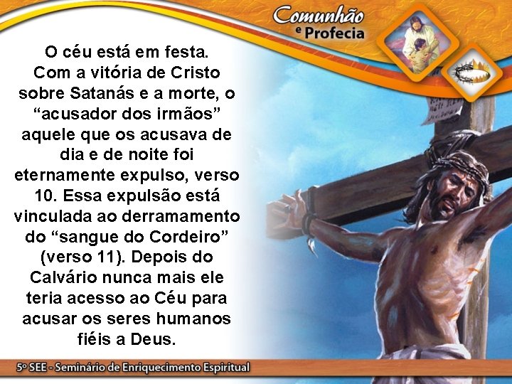 O céu está em festa. Com a vitória de Cristo sobre Satanás e a