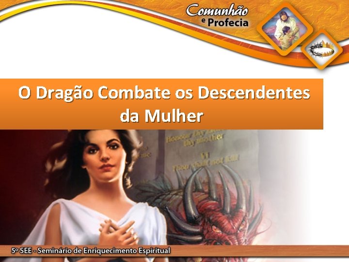 O Dragão Combate os Descendentes da Mulher 