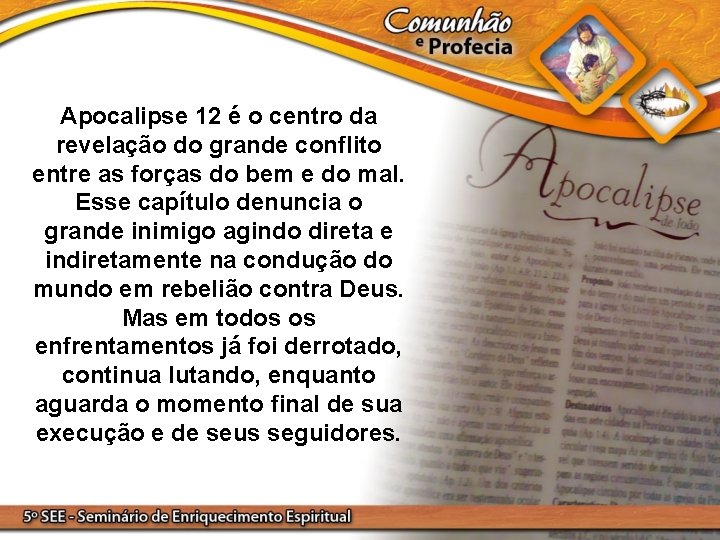 Apocalipse 12 é o centro da revelação do grande conflito entre as forças do