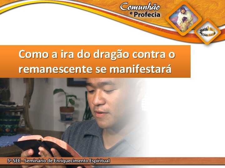 Como a ira do dragão contra o remanescente se manifestará 