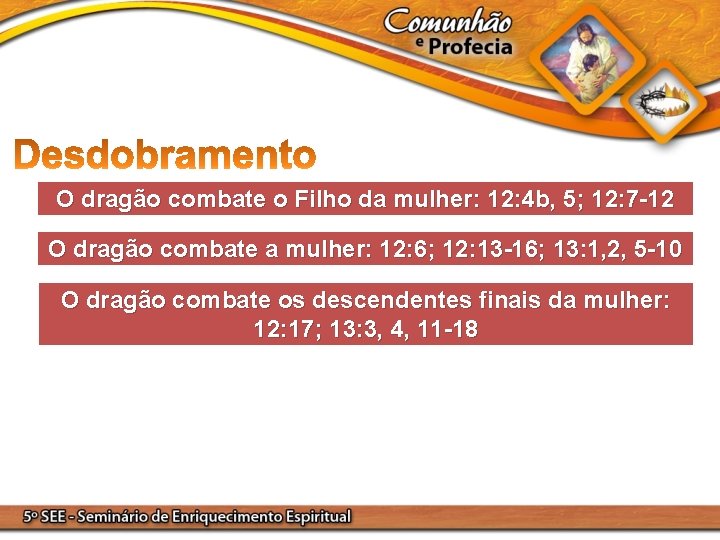 O dragão combate o Filho da mulher: 12: 4 b, 5; 12: 7 -12