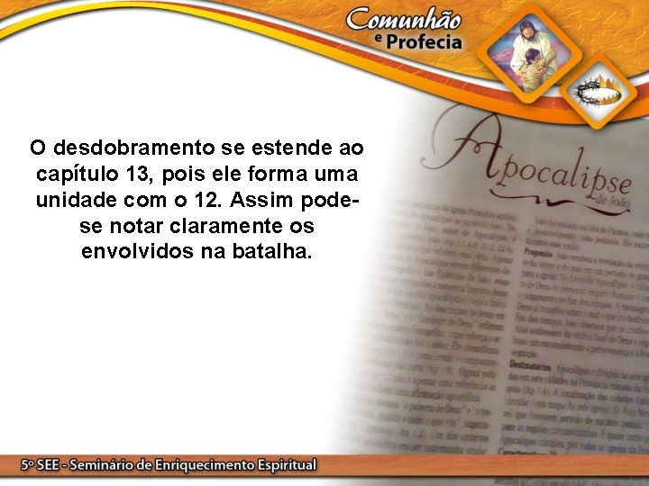 O desdobramento se estende ao capítulo 13, pois ele forma unidade com o 12.