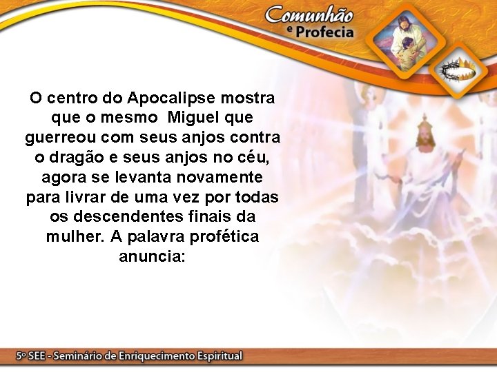 O centro do Apocalipse mostra que o mesmo Miguel que guerreou com seus anjos