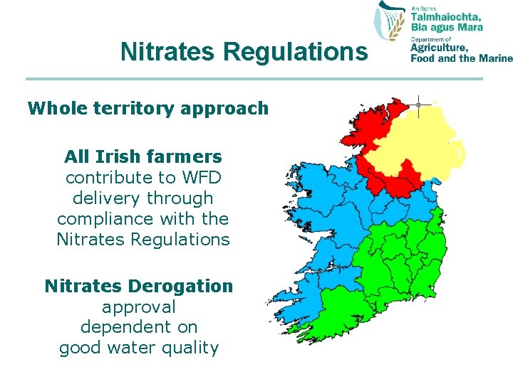 Nitrates Regulations Whole territory approach All Irish farmers contribute to WFD delivery through compliance