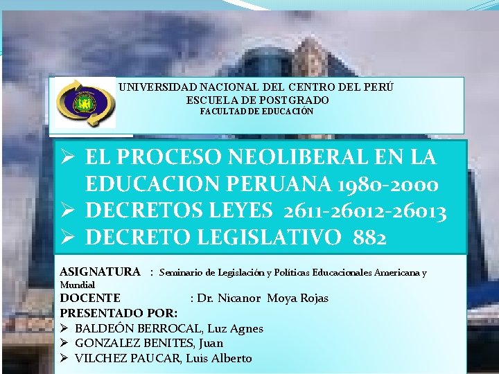 UNIVERSIDAD NACIONAL DEL CENTRO DEL PERÚ ESCUELA DE POSTGRADO FACULTAD DE EDUCACIÓN Ø EL