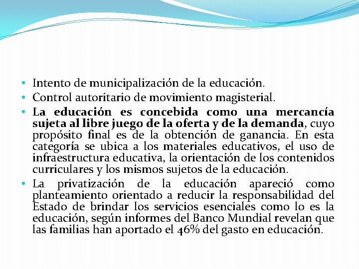  • Intento de municipalización de la educación. • Control autoritario de movimiento magisterial.