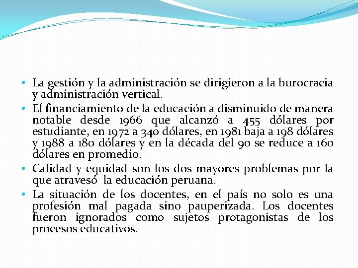  • La gestión y la administración se dirigieron a la burocracia y administración