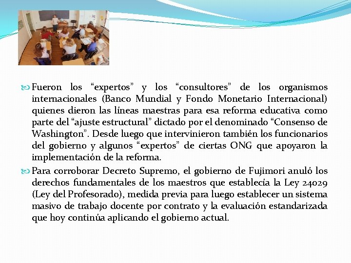  Fueron los “expertos” y los “consultores” de los organismos internacionales (Banco Mundial y