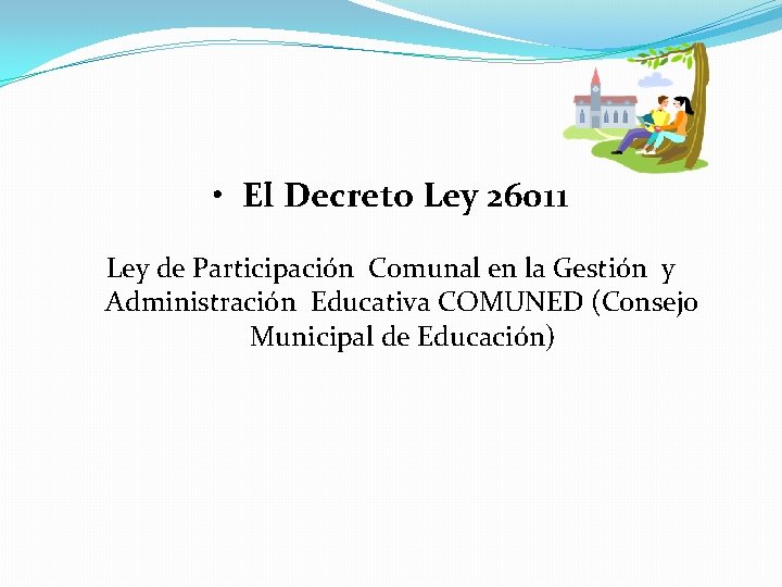  • El Decreto Ley 26011 Ley de Participación Comunal en la Gestión y