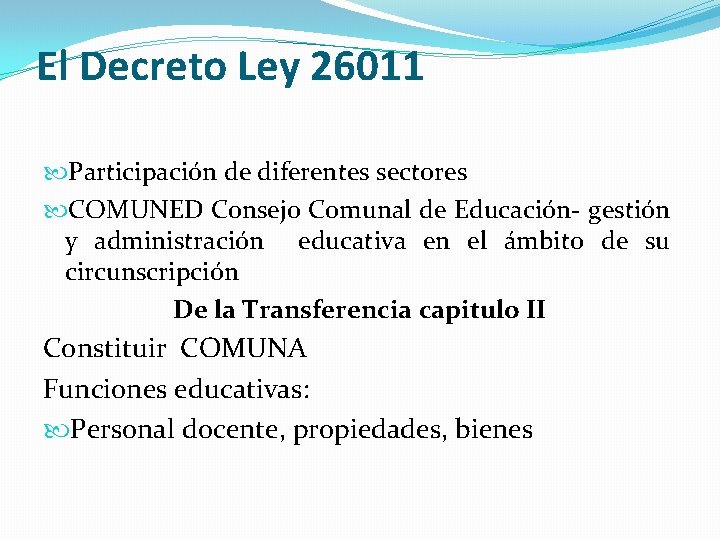 El Decreto Ley 26011 Participación de diferentes sectores COMUNED Consejo Comunal de Educación- gestión