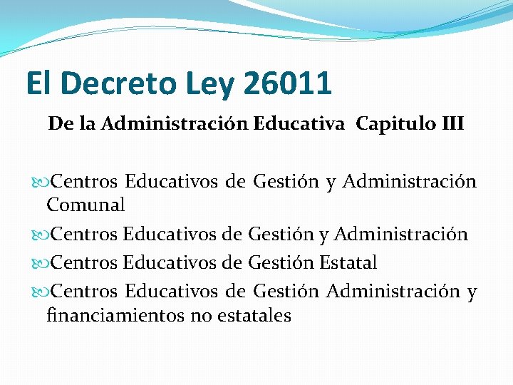 El Decreto Ley 26011 De la Administración Educativa Capitulo III Centros Educativos de Gestión