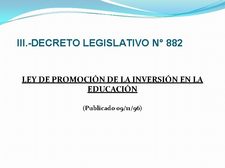  III. -DECRETO LEGISLATIVO N° 882 LEY DE PROMOCIÓN DE LA INVERSIÓN EN LA