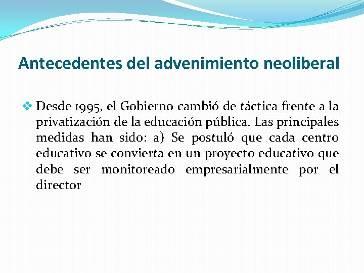 Antecedentes del advenimiento neoliberal v Desde 1995, el Gobierno cambió de táctica frente a