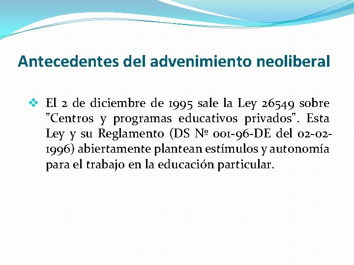 Antecedentes del advenimiento neoliberal v El 2 de diciembre de 1995 sale la Ley