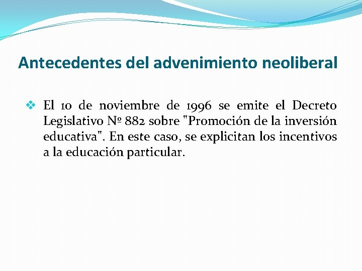 Antecedentes del advenimiento neoliberal v El 10 de noviembre de 1996 se emite el