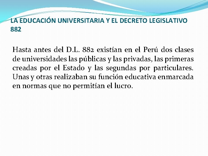 LA EDUCACIÓN UNIVERSITARIA Y EL DECRETO LEGISLATIVO 882 Hasta antes del D. L. 882