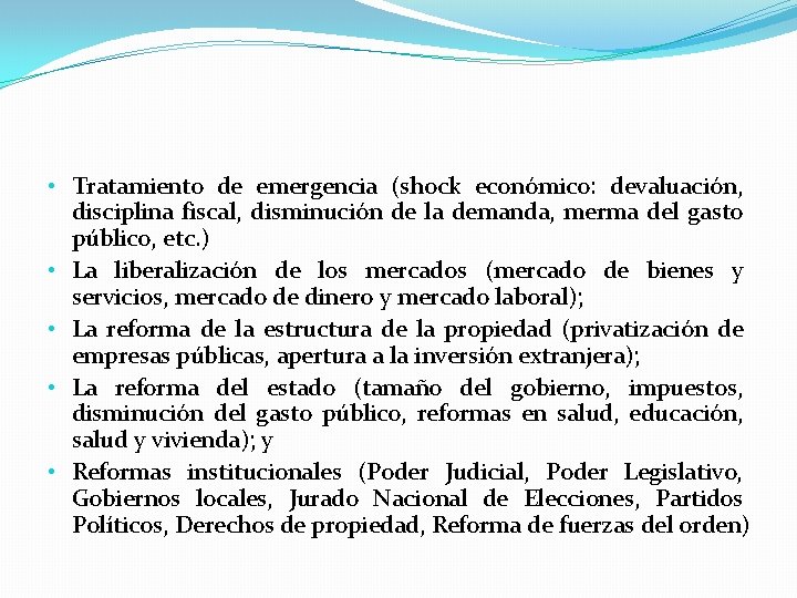  • Tratamiento de emergencia (shock económico: devaluación, disciplina fiscal, disminución de la demanda,