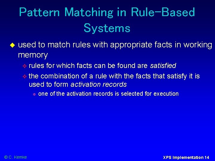 Pattern Matching in Rule-Based Systems used to match rules with appropriate facts in working