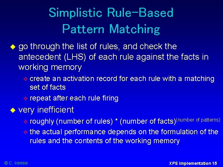 Simplistic Rule-Based Pattern Matching go through the list of rules, and check the antecedent