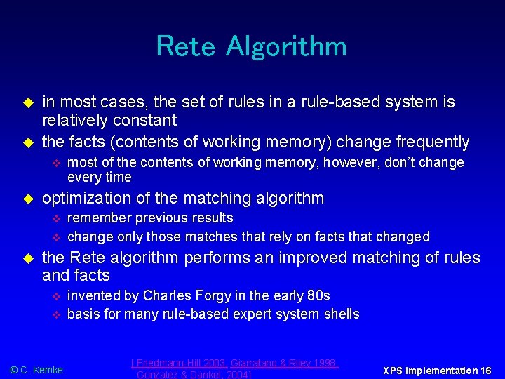 Rete Algorithm in most cases, the set of rules in a rule-based system is