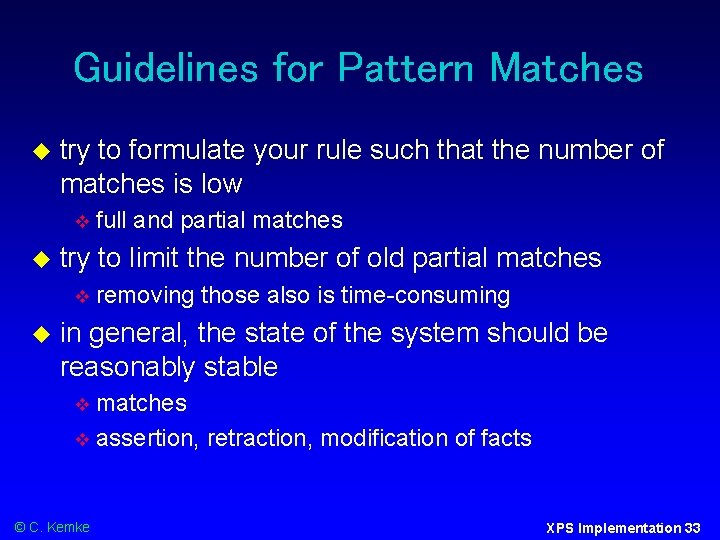 Guidelines for Pattern Matches try to formulate your rule such that the number of