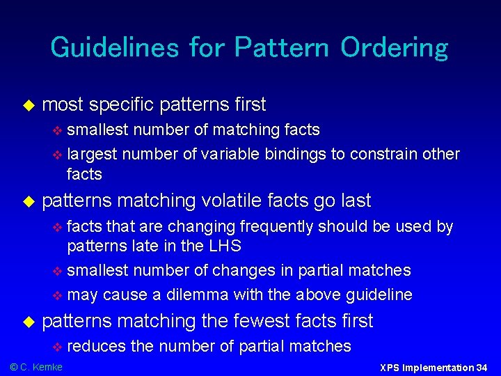 Guidelines for Pattern Ordering most specific patterns first smallest number of matching facts largest