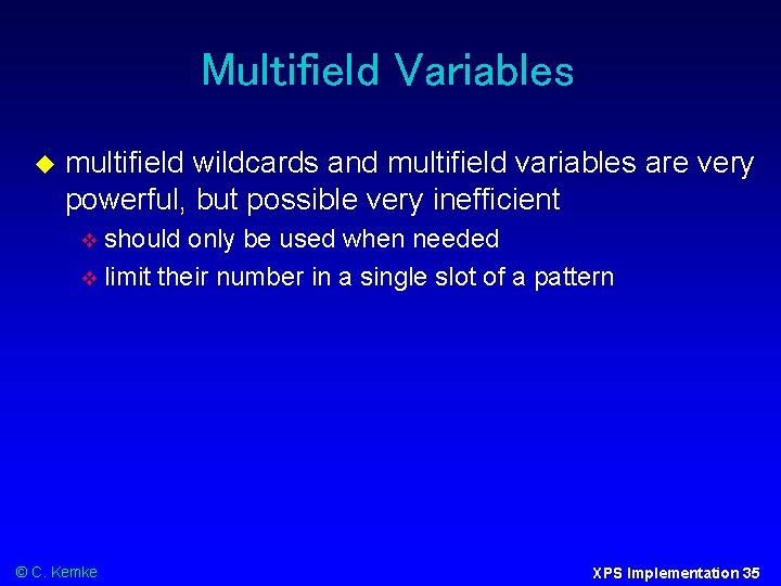 Multifield Variables multifield wildcards and multifield variables are very powerful, but possible very inefficient