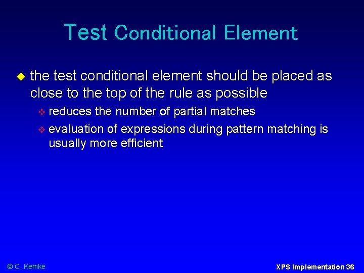 Test Conditional Element the test conditional element should be placed as close to the
