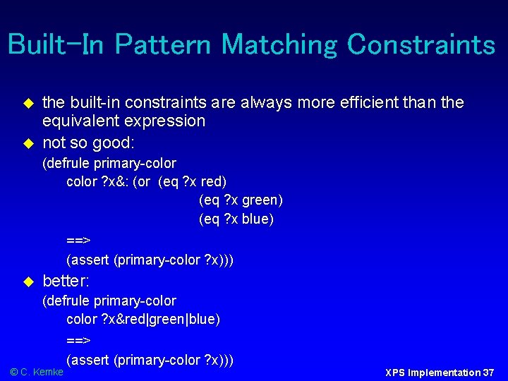 Built-In Pattern Matching Constraints the built-in constraints are always more efficient than the equivalent