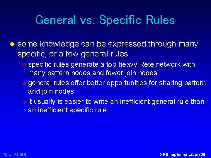 General vs. Specific Rules some knowledge can be expressed through many specific, or a