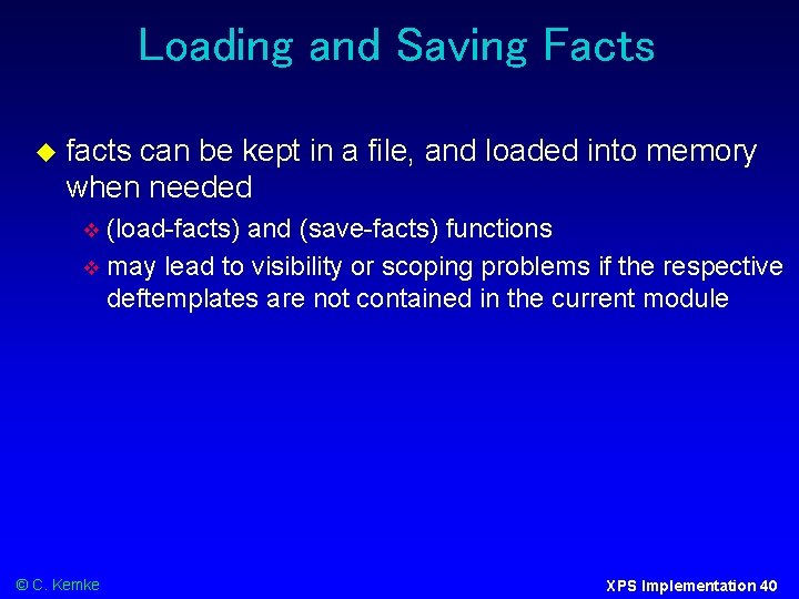 Loading and Saving Facts facts can be kept in a file, and loaded into