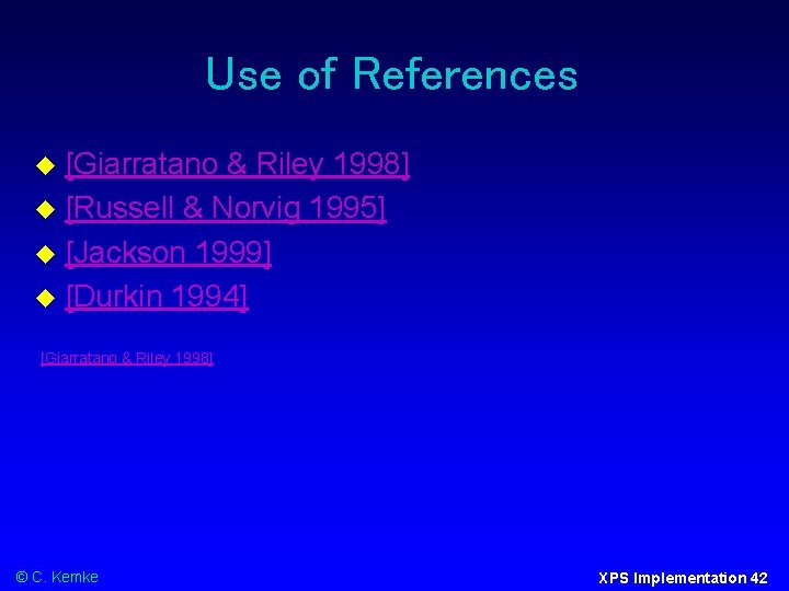 Use of References [Giarratano & Riley 1998] [Russell & Norvig 1995] [Jackson 1999] [Durkin