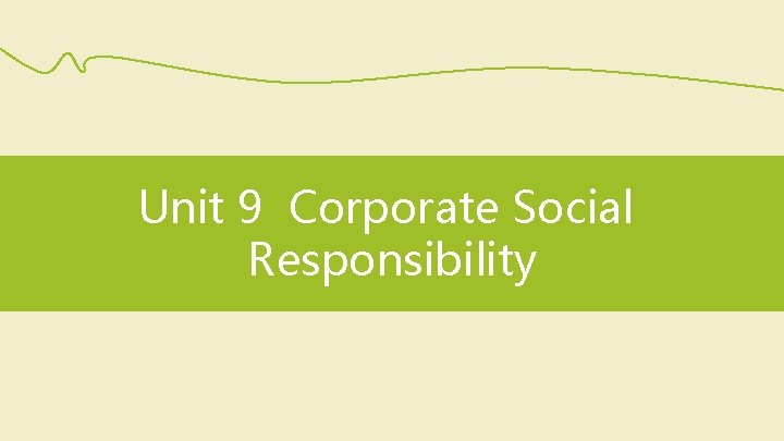 Unit 9 Corporate Social Responsibility 