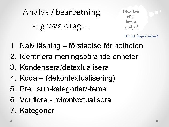 Analys / bearbetning -i grova drag… Manifest eller latent analys? Ha ett öppet sinne!