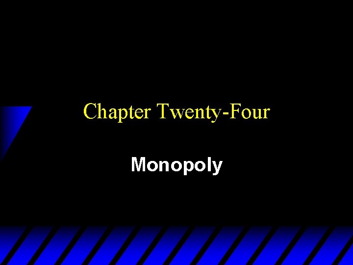 Chapter Twenty-Four Monopoly 