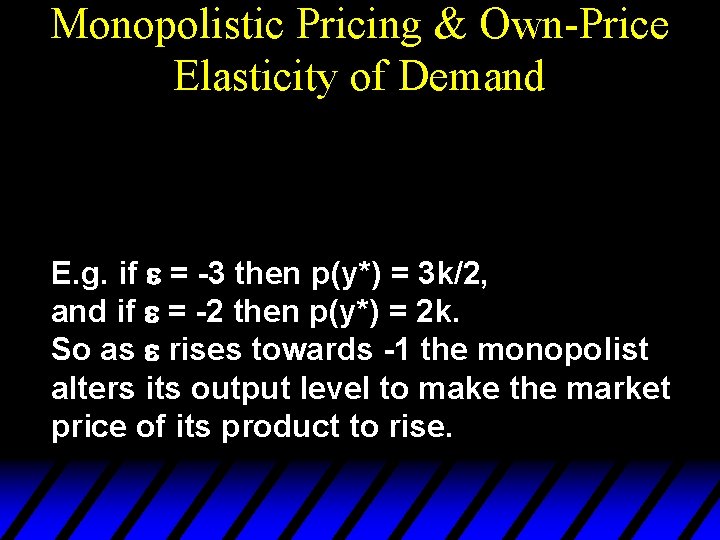 Monopolistic Pricing & Own-Price Elasticity of Demand E. g. if e = -3 then