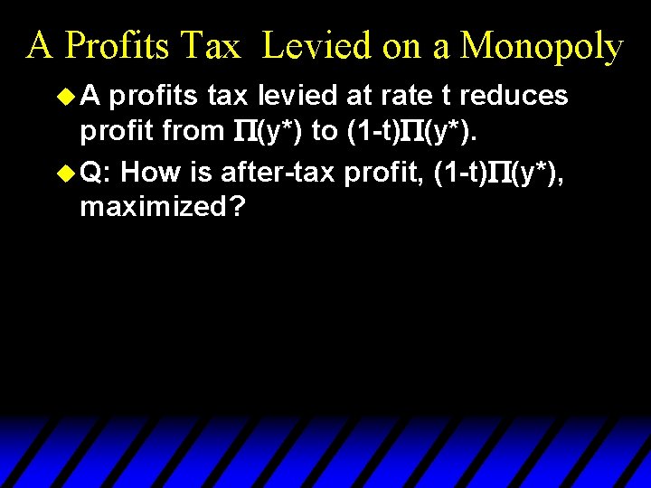 A Profits Tax Levied on a Monopoly u. A profits tax levied at rate