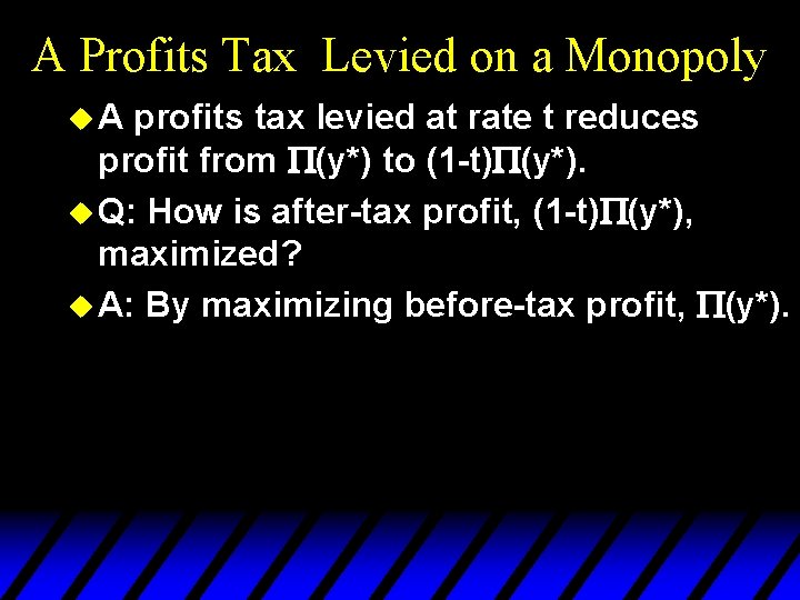 A Profits Tax Levied on a Monopoly u. A profits tax levied at rate